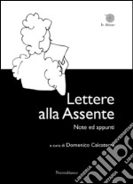 Lettere alla Assente. Note ed appunti libro