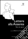 Lettere alla Assente. Note ed appunti libro