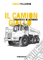 Il camion giallo. Frammenti di memoria libro