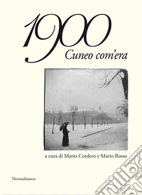 1900 Cuneo com'era