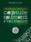 Catalogo italiano capsule spumanti e vini frizzanti 2017 libro di Club collezionisti capsule (cur.)