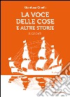 La voce delle cose e altre storie libro di Cinelli Gianluca