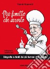 Più fumetto che arrosto. Biografie e ritratti dei più famosi chef stellati libro