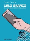 Urlo grafico. Commenti grafici alle notizie del mondo (2017). Vol. 6 libro