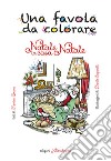 Natale in casa Natale. Una favola da colorare libro di Bruna Monica