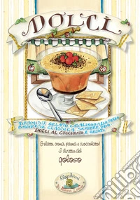 Dolci. Al cucchiaio e gelati