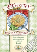 Risotto. Tradizione e poesia del risotto. Paella, arancini di riso, supplì libro