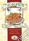 Spaghetti. Pasta & pasta. Tradizione e poesia degli spaghetti libro