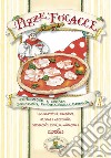 Pizze, focacce. Tradizione e poesia, schiacciate, piadine, tigelle, farinata... libro