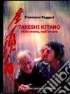 Takeshi Kitano. Della morte, nell'amore libro