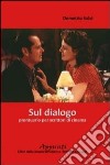 Sul dialogo. Prontuario per scrittori di cinema libro di Salvi Demetrio Chiacchiari F. (cur.)