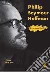 Philip Seymour Hoffman. The actor that rocked libro