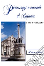 Personaggi e vicende di Catania libro