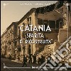 Catania sparita e «ricostruita». Ediz. illustrata libro di Miccichè Elio Villani Armando