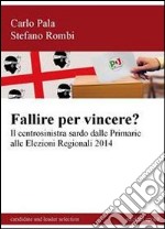 Fallire per vincere? Il centrosinistra sardo dalle primarie alle elezioni regionali 2014