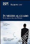 In mezzo al guado. Scenari globali e l'Italia. Rapporto ISPI 2015 libro