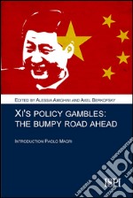 Xi's policy gambles. A bumpy road ahead libro