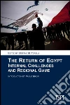 The return of Egypt. Internal challenges and regional game libro