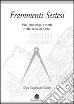 Frammenti sestesi. Vizi, inciampi e virtù nella terra di Sesto libro