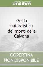 Guida naturalistica dei monti della Calvana libro