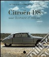 Citroën DS. Une histoire d'amour libro