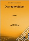 Dove tutto finisce libro