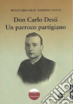 Don Carlo Desii. Un parroco partigiano