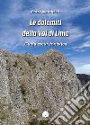 Le dolomiti della val di Lima. Guida escursionistica libro di Maestripieri Enzo