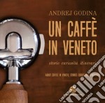 Un caffè in Veneto. Storie, eccellenze, itinerari-About coffee in Veneto. Stories, curiosities, itineraries libro