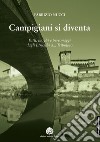 Campigiani si diventa. Fatti, luoghi e personaggi dagli Etruschi a Tripolino. Nuova ediz. libro