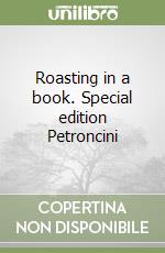 Roasting in a book. Special edition Petroncini