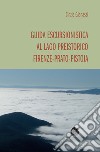 Guida escursionistica al lago preistorico Firenze-Prato-Pistoia libro