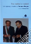 Tra radici e valori. La lunga stagione politica di Tommaso Bisagno libro di Vanni P. (cur.)