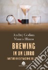 Brewing in un libro. I metodi di estrazione del caffè libro