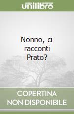 Nonno, ci racconti Prato?