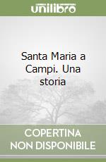 Santa Maria a Campi. Una storia libro