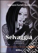 Selvaggia. I chiaroscuri di personalità