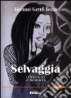 Selvaggia. I chiaroscuri di personalità libro