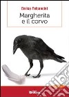 Margherita e il corvo. Quasi una storia del pensiero evoluzionistico libro di Falconcini Enrico