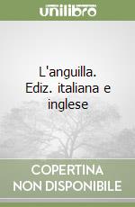 L'anguilla. Ediz. italiana e inglese