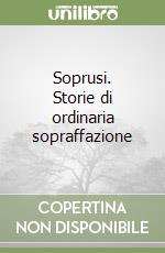 Soprusi. Storie di ordinaria sopraffazione libro