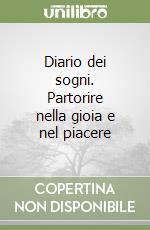 Diario dei sogni. Partorire nella gioia e nel piacere