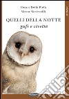 Quelli della notte: gufi e civette. Ediz. illustrata libro