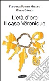 L'età d'oro. Il caso Véronique libro