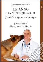 Un anno da veterinario. Fratelli a quattro zampe libro