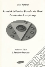 Attualità dell'antica filosofia dei greci. Considerazioni di uno psicologo