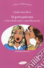 Il pettegolezzo o l'arte di dir male e come liberarsene