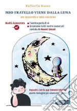 Mio fratello arriva dalla luna. Con Contenuto digitale per download e accesso on line libro