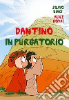 Dantino in Purgatorio libro di Rovai Alice Biagi Silvio