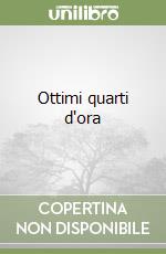 Ottimi quarti d'ora libro